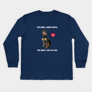 The More I Know People, The More I Love My Rottie Kids Long Sleeve T-Shirt